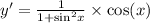 y '= \frac{1}{ 1 + { \sin }^{2}x } \times \cos(x) \\