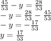 \frac{45}{53} - y = \frac{28}{53} \\ - y = \frac{28}{53} - \frac{45}{53} \\ - y = - \frac{17}{53} \\ y = \frac{17}{53}