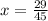 x = \frac{29}{45}