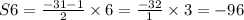 S6 = \frac{ - 31 - 1}{2} \times 6 = \frac{ - 32}{1} \times 3 = - 96