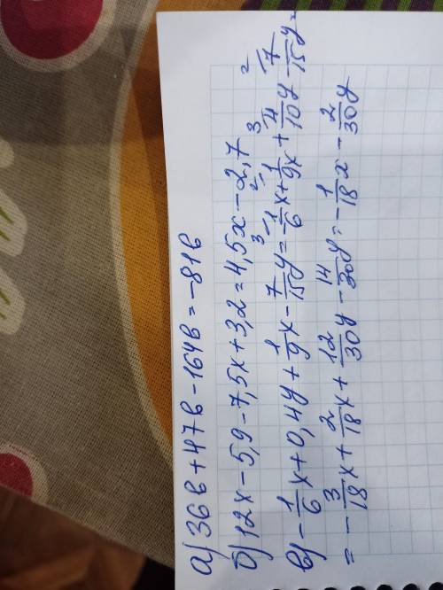 упростите выражения а)36в+47в-164в б)12х-5.9-7.5х+3.2 в)-1/6х+0.4у+1/9х-7/15у очень надо у меня соч