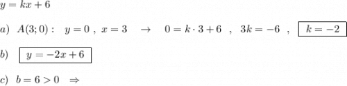 y=kx+6\\\\a)\ \ A(3;0):\ \ y=0\ ,\ x=3\ \ \ \to \ \ \ 0=k\cdot 3+6\ \ ,\ \ 3k=-6\ \ ,\ \ \boxed{\ k=-2\ }\\\\b)\ \ \ \boxed{\ y=-2x+6\ }\\\\c)\ \ b=60\ \ \Rightarrow