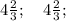 4\frac{2}{3}; \quad 4\frac{2}{3};