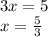 3x=5\\x=\frac{5}{3}