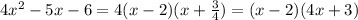 4x^{2} -5x - 6=4(x - 2)(x + \frac{3}{4} )= (x - 2)(4x + 3)