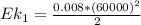 Ek_{1} =\frac{0.008*(60000)^{2} }{2}