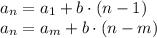 a_n = a_1+b\cdot{(n-1)} \\ a_n=a_m + b\cdot{(n-m)}