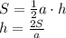 S = \frac{1}{2}a\cdot {h}\\ h = \frac{2S}{a}