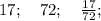 17; \quad 72; \quad \frac{17}{72};