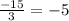 \frac{ - 15}{3} = - 5