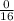 \frac{0}{16}