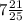 7 \frac{21}{25}