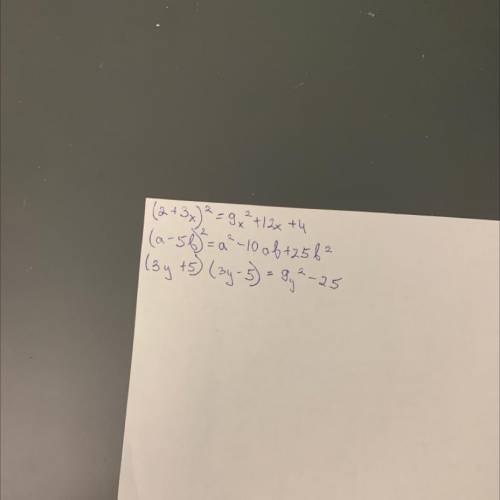 Умоляю Никто не отвечает на мои вопросы :( преобразуйте в многочлен (2+3x)^2 =(a - 5b)^2 =(3y + 5) (