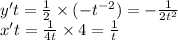 y't = \frac{1}{2} \times (-{t}^{-2}) =-\frac{1}{2{t}^{2}}\\ x't = \frac{1}{4t} \times 4 = \frac{1}{t}