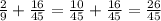 \frac{2}{9} + \frac{16}{45} = \frac{10}{45} + \frac{16}{45} = \frac{26}{45}