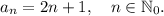 a_{n}=2n+1, \quad n \in \mathbb N_{0}.