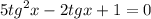 5 {tg}^{2} x - 2tgx + 1 = 0