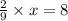 \frac{2}{9} \times x = 8