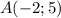 A(-2;5)