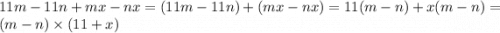 11m - 11n + mx - nx = (11m - 11n) + (mx - nx) = 11(m - n) + x(m - n) = (m - n) \times (11 + x)