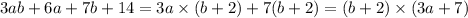 3ab + 6a + 7b + 14 = 3a \times (b + 2) + 7(b + 2) = (b + 2) \times (3a + 7)