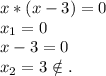 x*(x-3)=0\\x_1=0 \\x-3 =0\\x_2=3\notin.