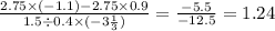 \frac{2.75 \times ( - 1.1) - 2.75 \times 0.9}{1.5 \div 0.4 \times ( - 3 \frac{1}{3} )} = \frac{ - 5.5}{ - 12.5} = 1.24