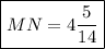 \boxed{MN=4\frac{5}{14}}