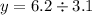 y = 6.2 \div 3.1