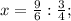 x=\frac{9}{6}:\frac{3}{4};