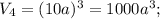 V_{4}=(10a)^{3}=1000a^{3};