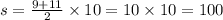 s = \frac{9 + 11}{2} \times 10 = 10 \times 10 = 100