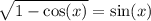 \sqrt{1 - \cos(x) } = \sin(x)