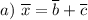 a)~\overline x = \overline b + \overline c