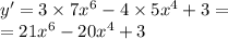 y' = 3 \times 7 {x}^{6} - 4 \times 5 {x}^{4} + 3 = \\ = 21 {x}^{6} - 20 {x}^{4} + 3