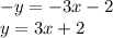 - y = - 3x - 2 \\ y = 3x + 2