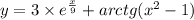 y = 3 \times {e}^{ \frac{x}{9} } + arctg( {x}^{2} - 1)