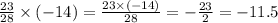 \frac{23}{28} \times ( - 14) = \frac{23 \times ( - 14)}{28} = - \frac{23}{2} = - 11.5