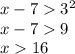 x - 7 {3}^{2} \\ x - 7 9 \\ x 16