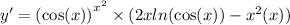 y' = { ( \cos(x) )}^{ {x}^{2} } \times (2x ln( \cos(x) ) - {x}^{2} \tg(x)) \\