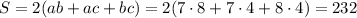 S = 2(ab+ac+bc)=2(7\cdot8 + 7\cdot4 + 8\cdot4) = 232