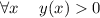 \forall{x} \quad \: y(x) 0