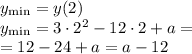 y_{ \min} = y(2) \\y_{ \min} = 3\cdot {2}^{2} - 12\cdot{2} + a = \\ = 12 - 24 + a = a - 12 \\