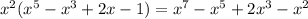 {x}^{2} ( {x}^{5} - {x}^{3} + 2x - 1) = {x}^{7} - {x}^{5} + 2 {x}^{3} - {x}^{2}