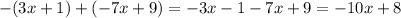 -(3x + 1) + (-7x + 9) = -3x - 1 - 7x + 9 = -10x + 8