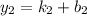 y_{2} =k_{2}+b_{2}