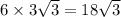 6 \times 3 \sqrt{3} = 18 \sqrt{3}