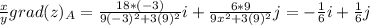 \frac{x}{y} grad(z)_A=\frac{18*(-3)}{9(-3)^2+3(9)^2} i +\frac{6*9}{9x^2+3(9)^2}j=-\frac{1}{6} i+\frac{1}{6} j