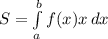 S=\int\limits^b_a {f(x)x} \, dx