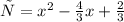 у = {x}^{2} - \frac{4}{3} x + \frac{2}{3} \\